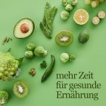 Mehr Zeit für gesunde Ernährung, zeitsparend gesund vegan leben, was ich tun kann, wenn ich keine Zeit für gesunde pflanzliche Ernährung habe
